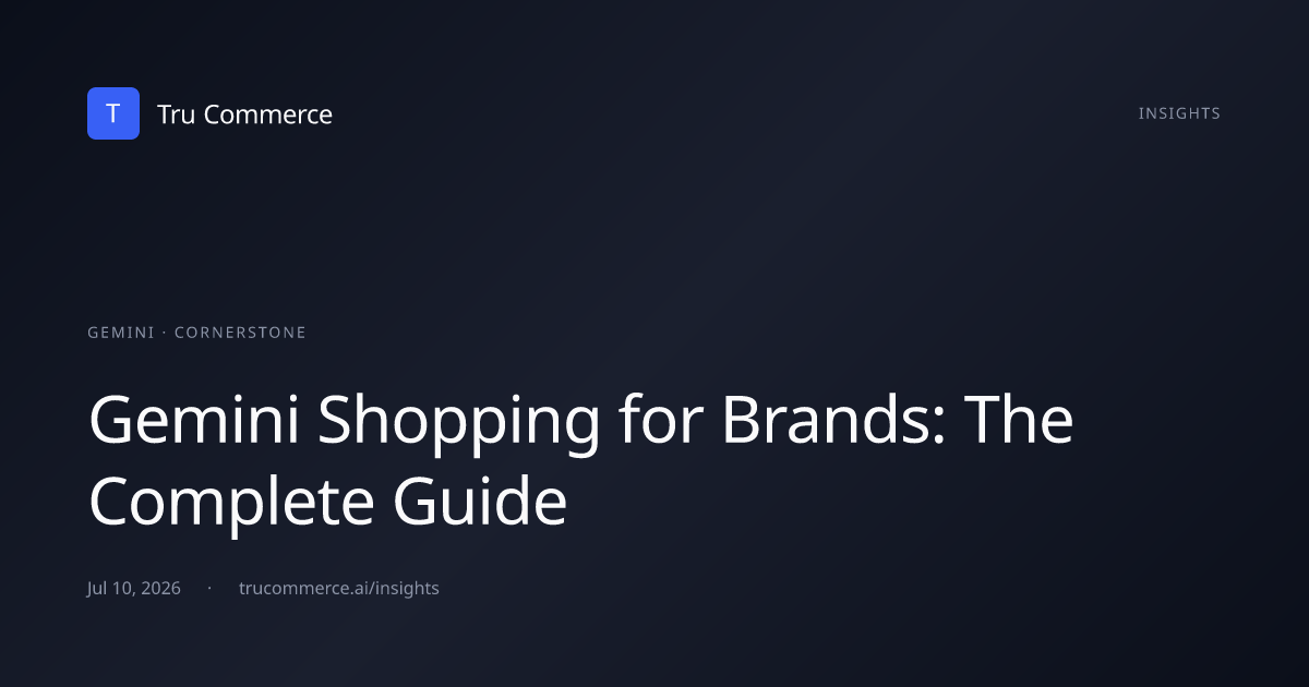 Gemini Shopping for Brands: Complete Guide (2026) · Tru Commerce